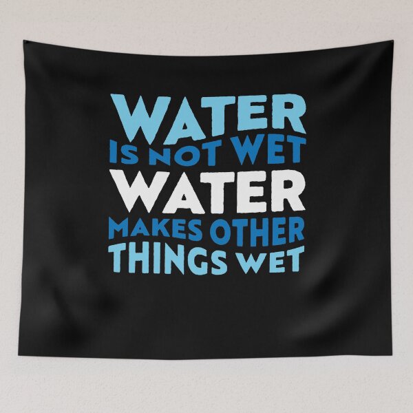Item preview, Water is not wet, funny scientific fact designed and sold by Gold Wings Tees.