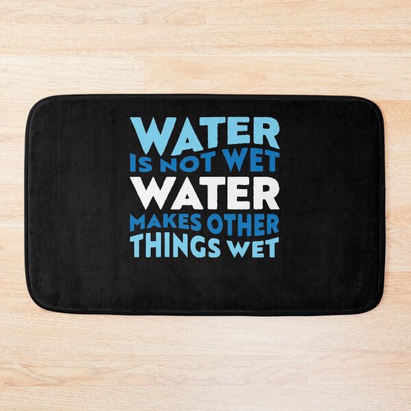 Item preview, Water is not wet, funny scientific fact designed and sold by Gold Wings Tees.
