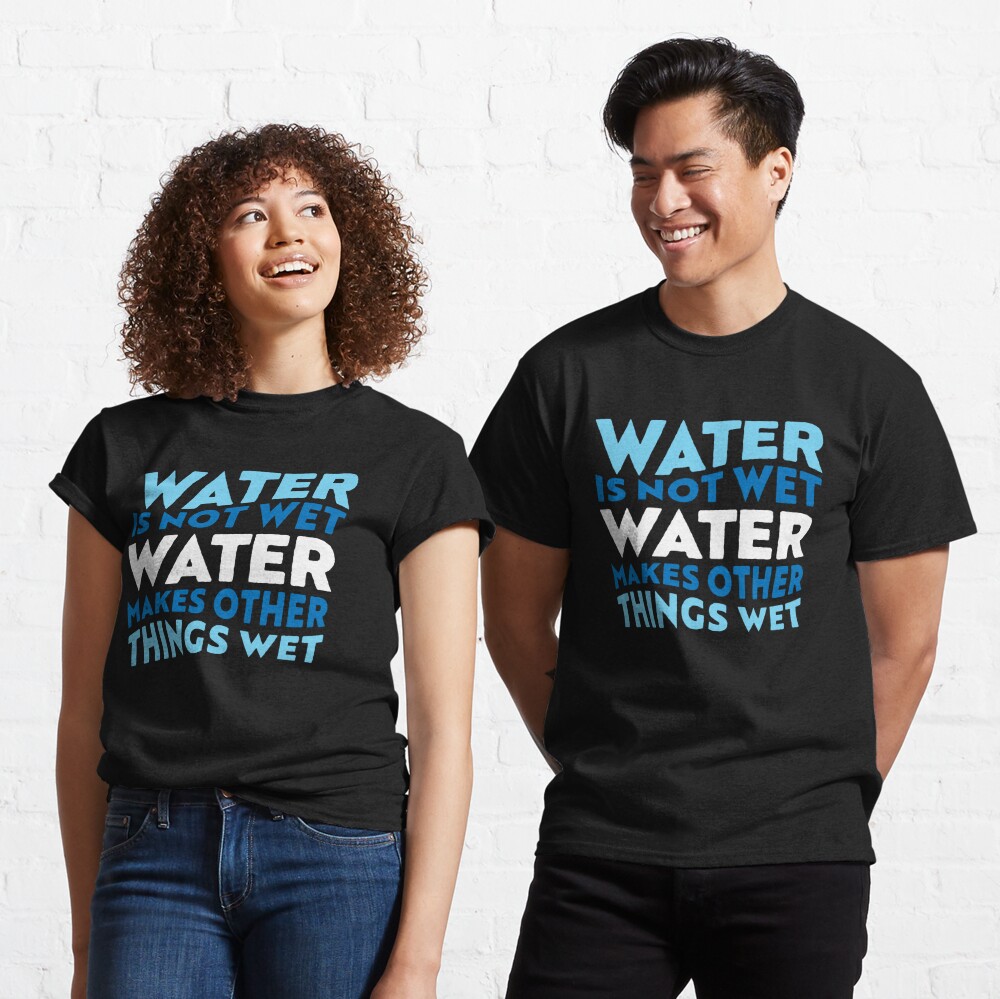 Water is not wet, funny scientific fact