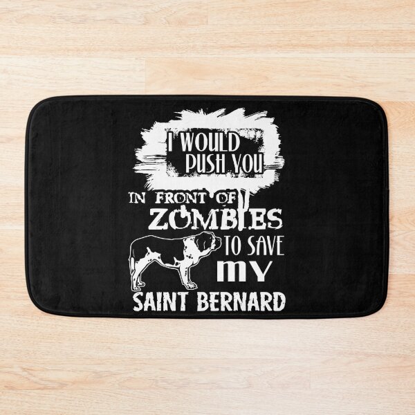 Item preview, Would Push You In Front Of Zombies To Save My Saint Bernard designed and sold by UnknownArtistt.