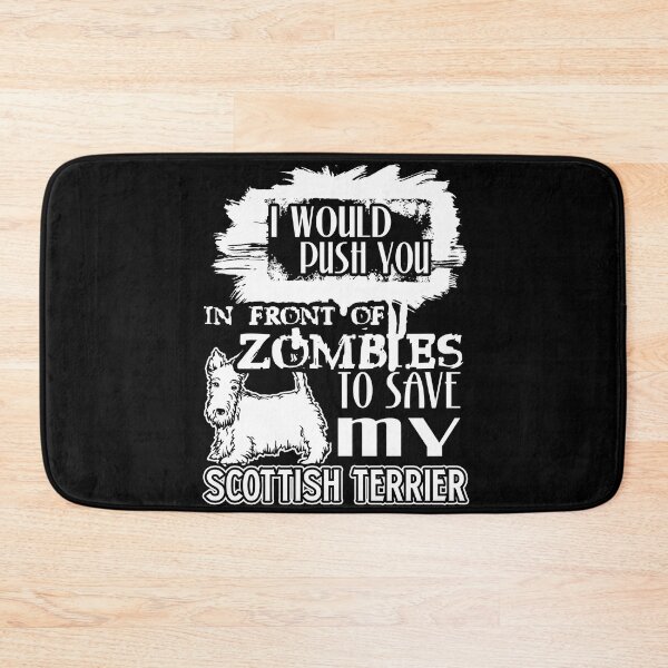 Item preview, Would Push You In Front Of Zombies To Save My Scottish Terrier designed and sold by UnknownArtistt.