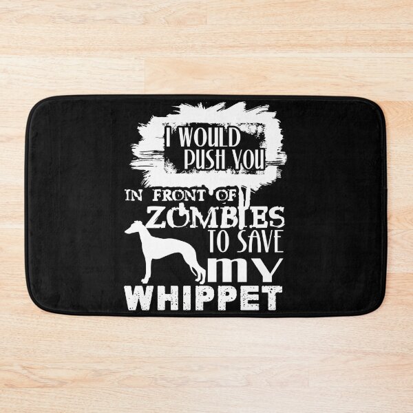 Item preview, Would Push You In Front Of Zombies To Save My Whippet designed and sold by UnknownArtistt.