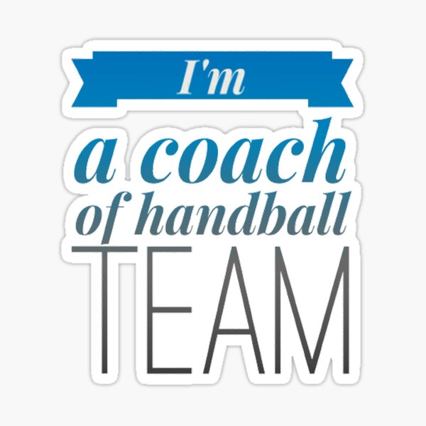 Item preview, I am a coach of handball team designed and sold by Hammy97.