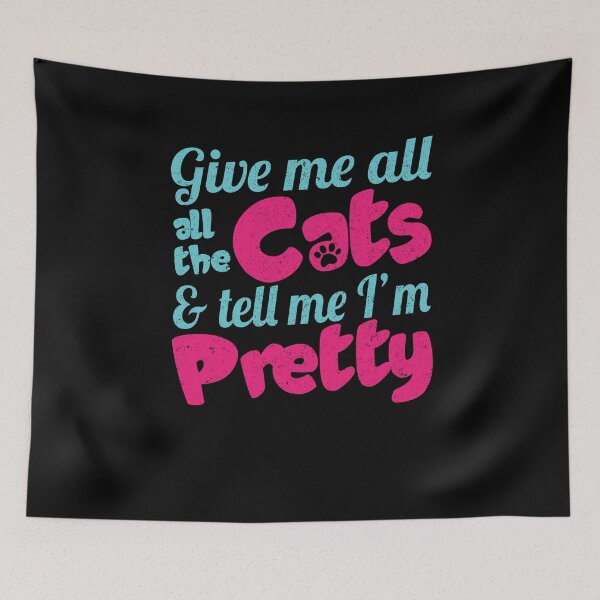 Item preview, Give me all the cats and tell me I'm pretty. For women who love cats and compliments. designed and sold by Gold Wings Tees.
