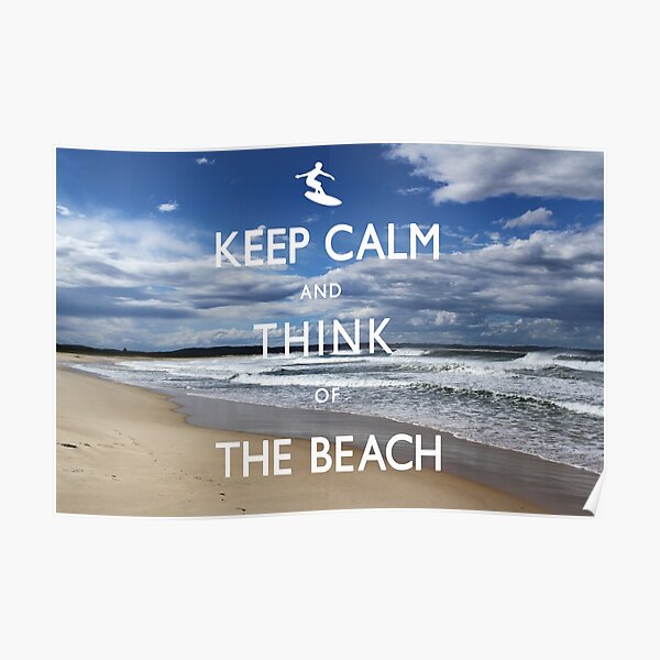 Keep Calm and Think of the Beach Poster
