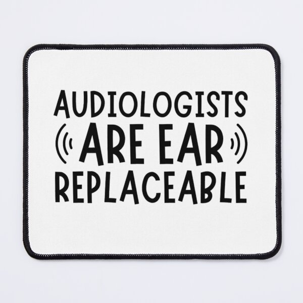 Item preview, Audiologists Are Ear Replaceable - Funny Audiology Quotes  designed and sold by chetan786.