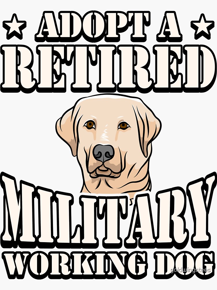 "Adopt a Retired Military Working Dog Labrador Retriever" Sticker for Sale by goldwingstees