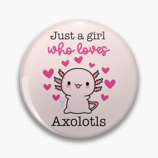Item preview, Just a girl who loves Axolotls 4 designed and sold by XoTheMonster.