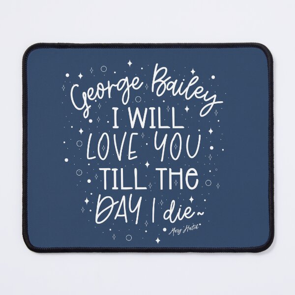Item preview, Copy of George Bailey, I'll love you till the day I die. Mary Hatch from It's a wonderful life quote. Christmas Design designed and sold by SleeplessLady.