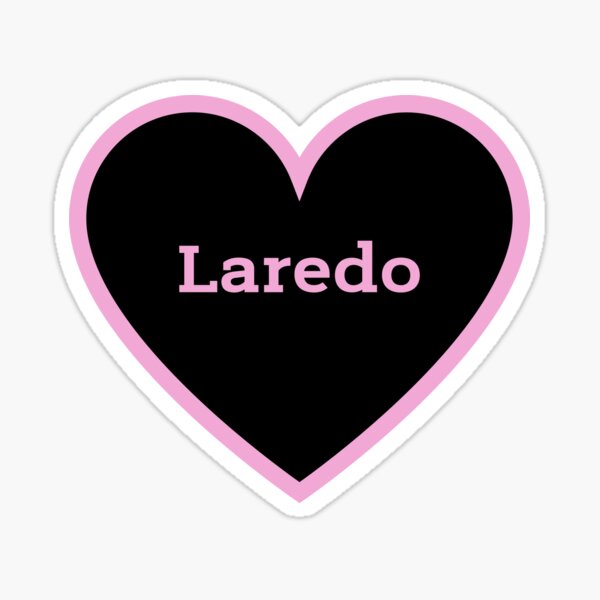 From The Heart I Love Laredo Sticker For Sale By Nilhoakmedia