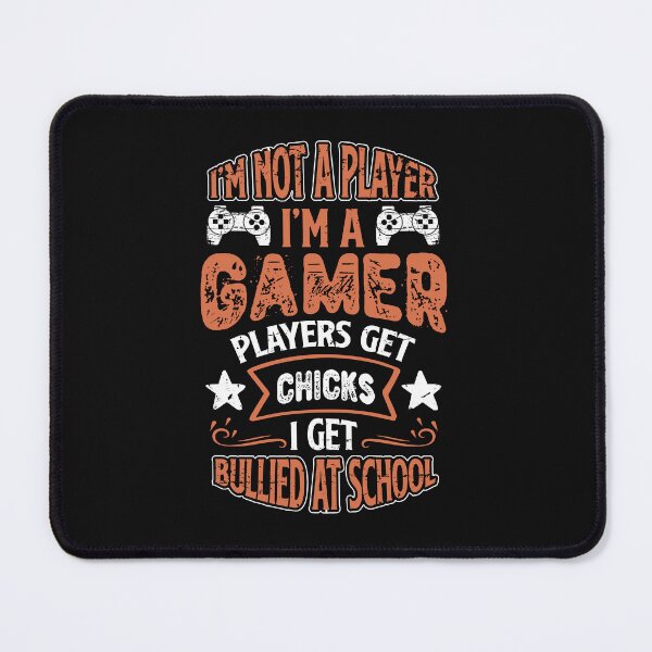 Item preview, I'm Not A Player I'm A Gamer Players Get Chicks I Get Bullied at School designed and sold by FROUZA Design.