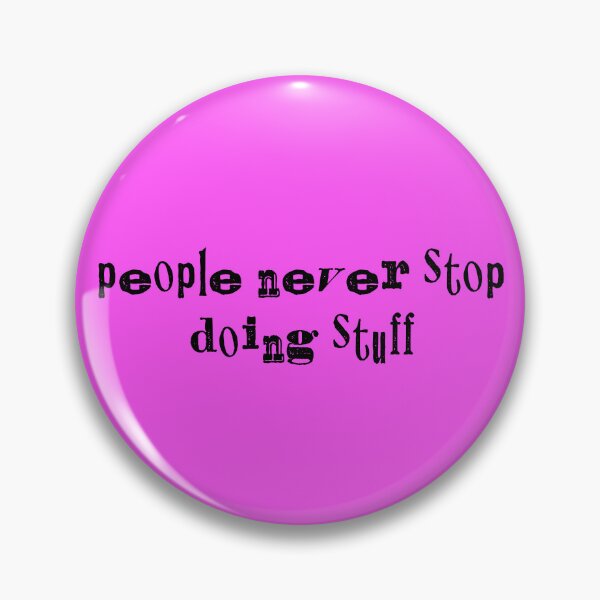 Item preview, People never stop doing stuff designed and sold by Rz-Fz.