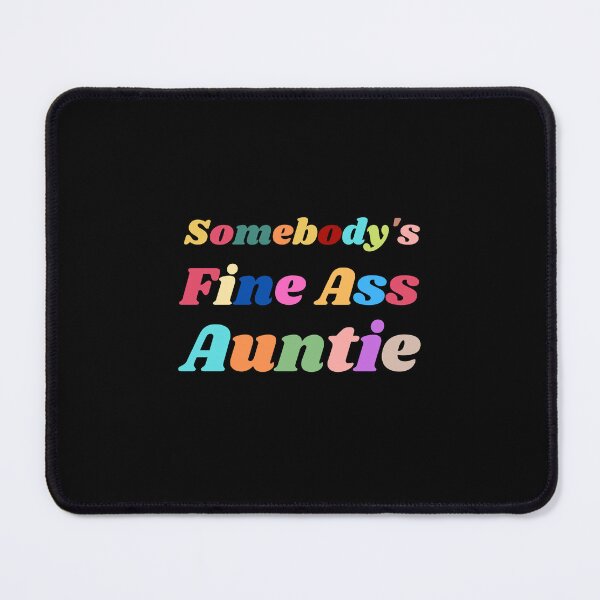 Item preview, Somebody's Fine Ass Auntie designed and sold by NaNapolitano.