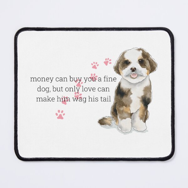 Item preview, Money can buy you a fine dog, but only love can make him wag his tail | Dark Pink designed and sold by HabibiBears.