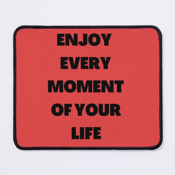 Item preview, Enjoy Every Momemt Of Your Life designed and sold by Ghanshyam butik.