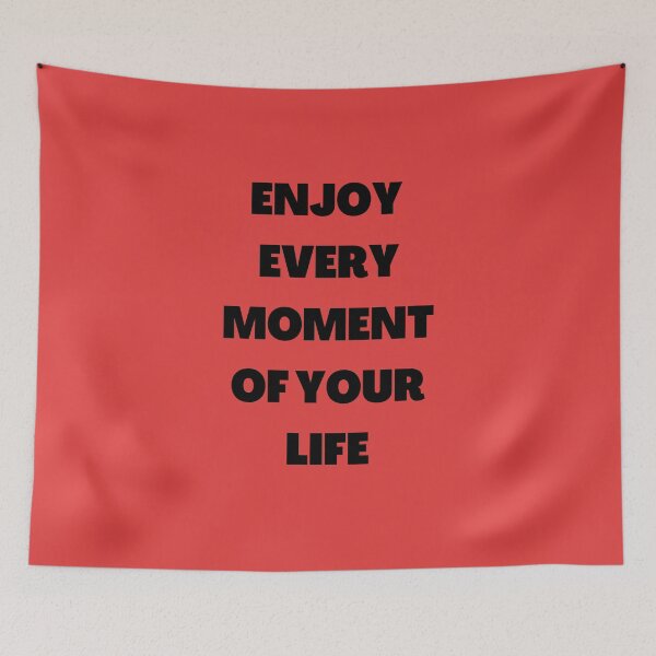Item preview, Enjoy Every Momemt Of Your Life designed and sold by Ghanshyam butik.