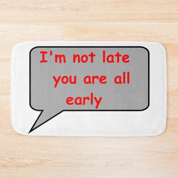 Item preview, I'm not late you are all early designed and sold by catherine calder.
