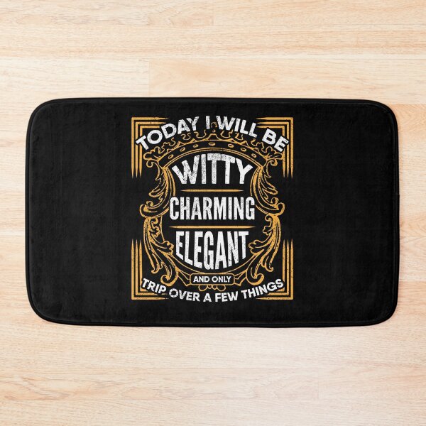 Item preview, Today I will be Witty, Charming, Elegant, and Only Trip Over a Few Things. Clumsiness designed and sold by Gold Wings Tees.