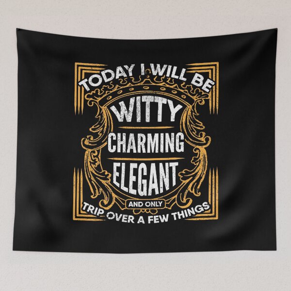 Item preview, Today I will be Witty, Charming, Elegant, and Only Trip Over a Few Things. Clumsiness designed and sold by Gold Wings Tees.