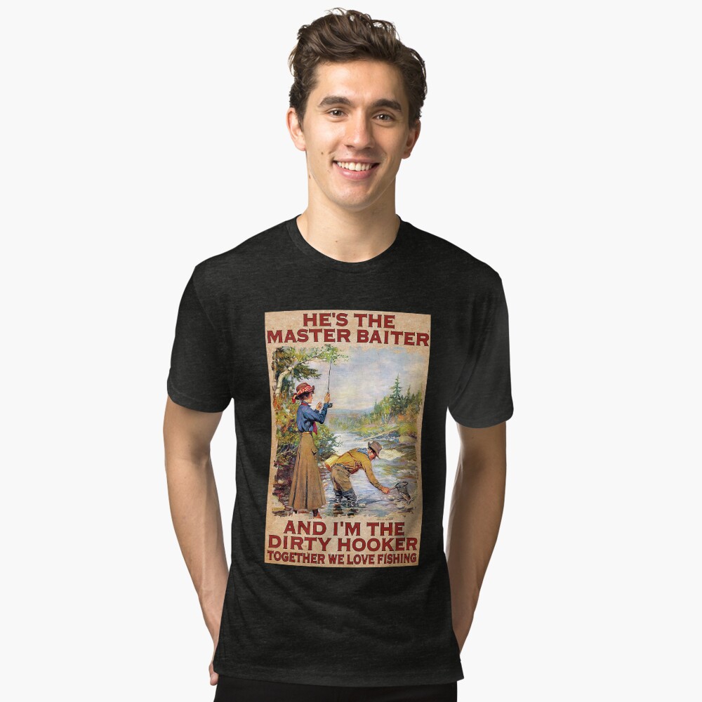 FISHING He's The Master Baiter and i'm the dirty hooker together we love  fishing Poster for Sale by ADAMANDREWSAU