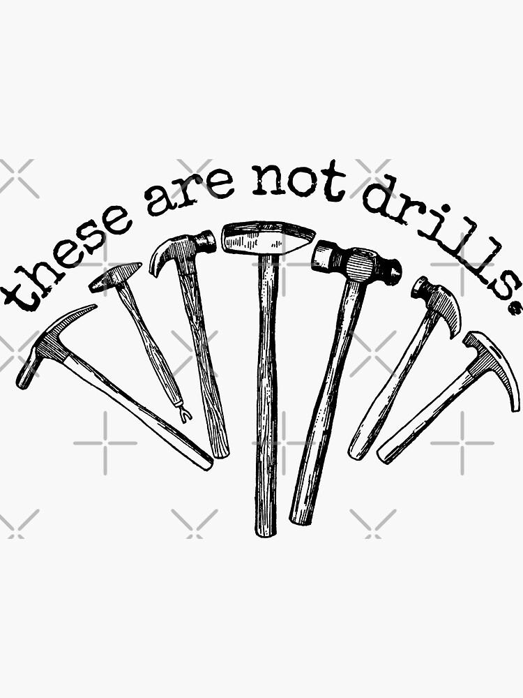 "These Are Not Drills, Funny Hammer, Dad Joke, Fathers Day" Sticker for