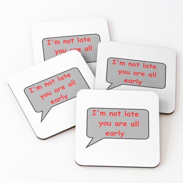 Item preview, I'm not late you are all early designed and sold by catherine calder.