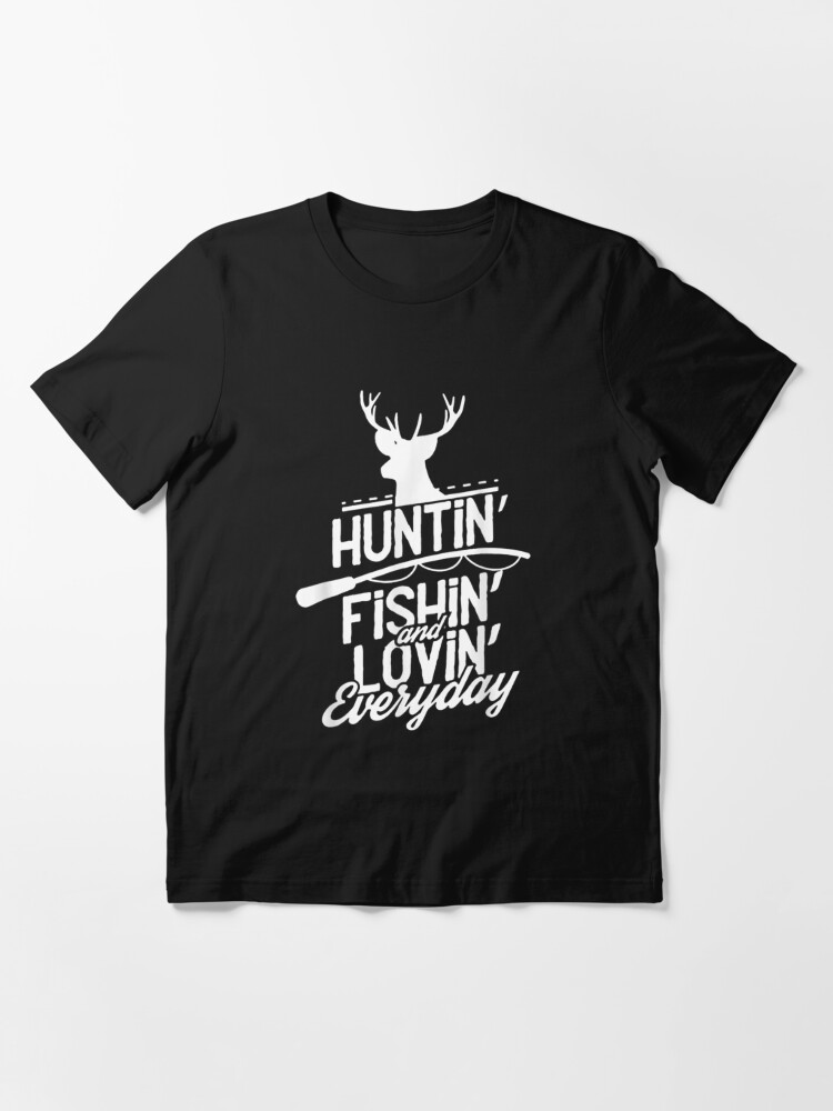 Hunting, Fishing and Loving everyday Sport T-Shirt | Essential T-Shirt