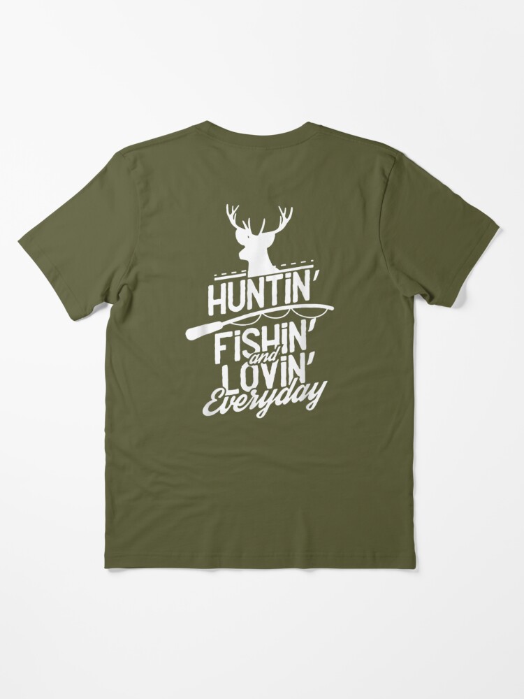 Hunting, Fishing and Loving everyday Sport T-Shirt Essential T