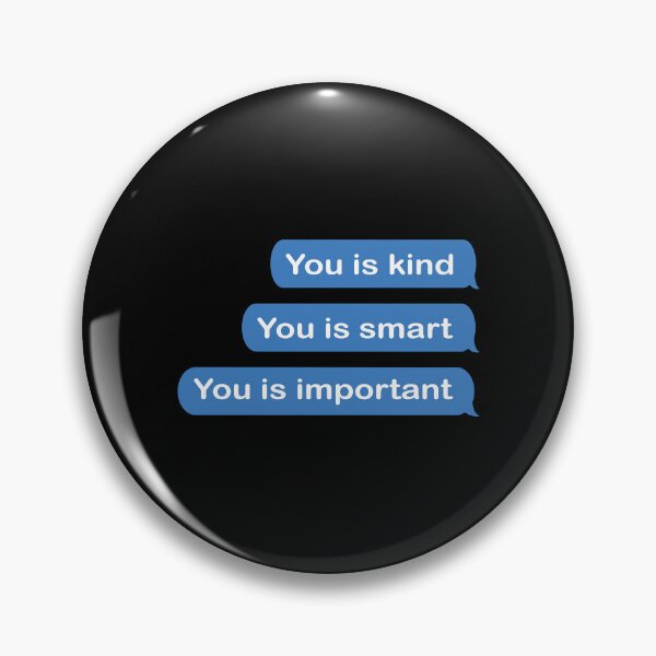 Item preview, You Is Kind You Is Smart You Is Important designed and sold by bryannsart.