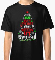The Tree Isn't The Only Thing Getting Lit This Year TShirt Classic T-Shirt