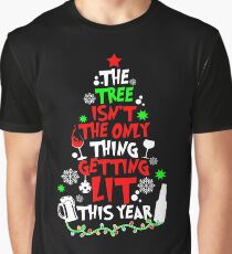 The Tree Isn't The Only Thing Getting Lit This Year TShirt Graphic T-Shirt
