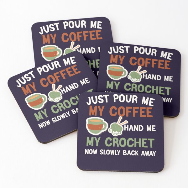 Item preview, Funny Crocheting Just Pour Me My Coffee Hand Me My Crochet gift designed and sold by Sarah38.