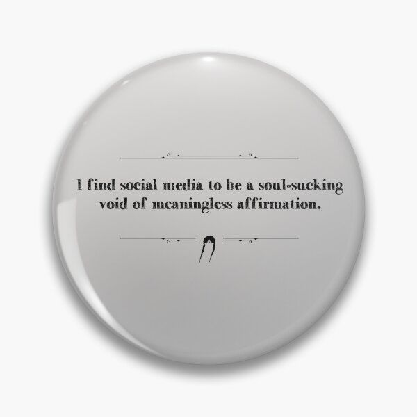 Item preview, I find social media to be a soul-sucking void of meaningless affirmation. designed and sold by Pinu92.