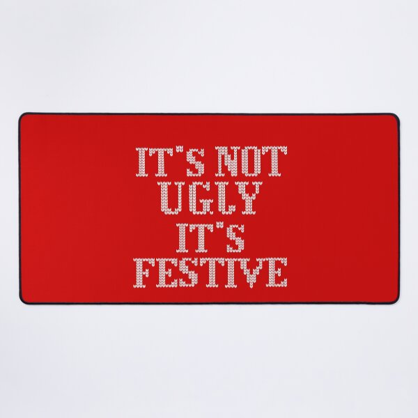 Item preview, It’s not ugly it’s festive -funny Christmas design designed and sold by Tanuja  Sharma.