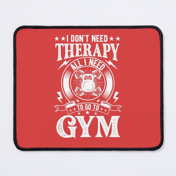 Item preview, I Don't Need Therapy All I Need To Go To Gym Best Motivation Phrase Slogan designed and sold by facePale.