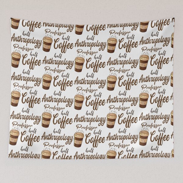 Item preview, Half Anthropology Professor Half Coffee designed and sold by YellowBristlesz.