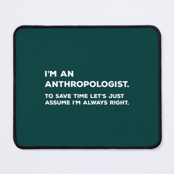 Item preview, I_m An Anthropologist To Save Time Let_s Just Assume I_m Always Right designed and sold by YellowBristlesz.