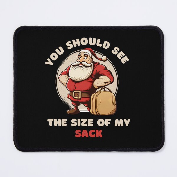 Item preview, You Should See The Size Of My Sack designed and sold by JJT0724.