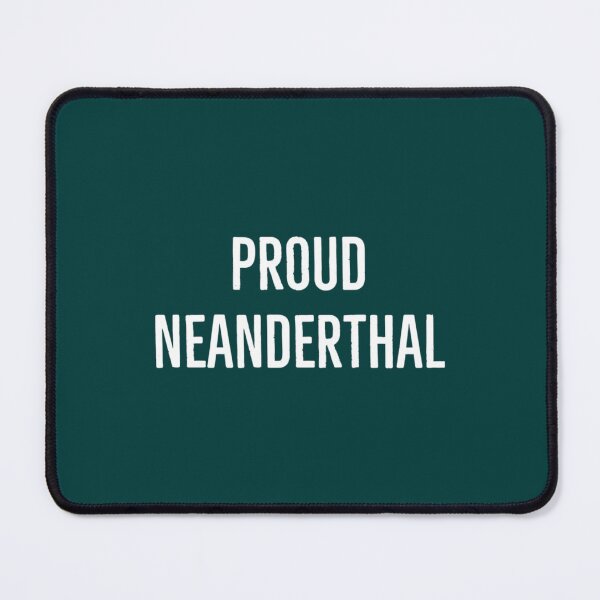 Item preview, Proud Neanderthal designed and sold by YellowBristlesz.