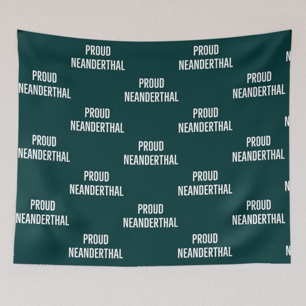 Item preview, Proud Neanderthal designed and sold by YellowBristlesz.