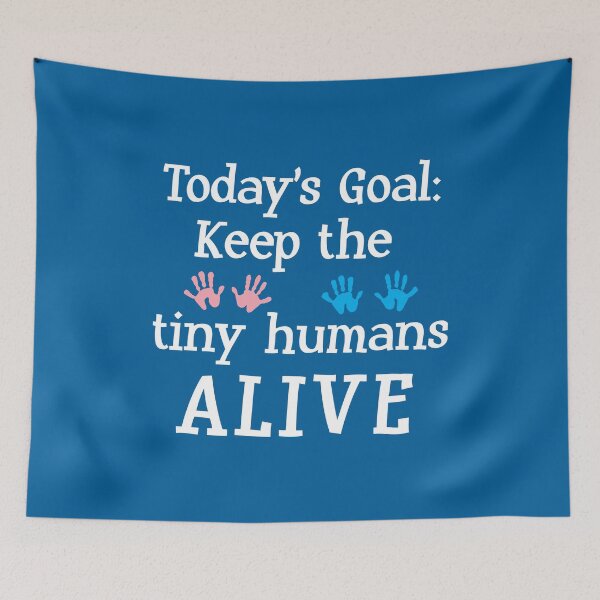 Item preview, Keep the tiny humans alive designed and sold by corbrand.