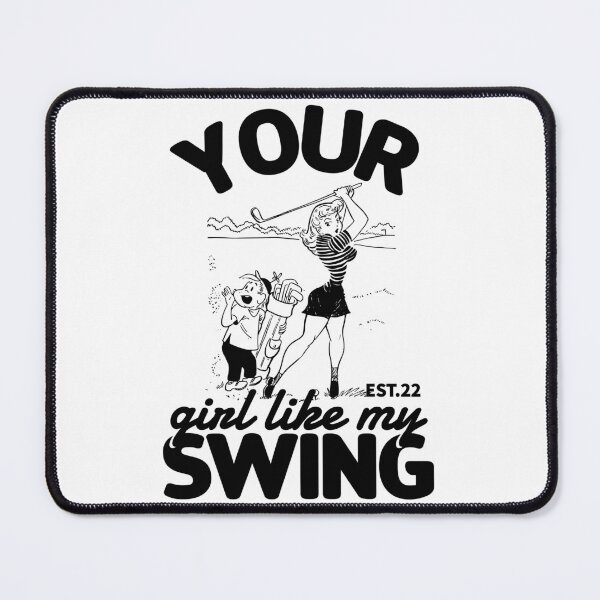 Item preview, YOUR GIRL LIKE MY SWING designed and sold by GAADesignz.