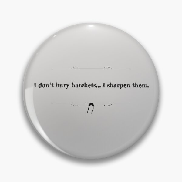 Item preview, I don't bury hatches... I sharpen them. designed and sold by Pinu92.
