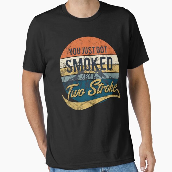 Item preview, You just got smoked by a Two Stroke designed and sold by starider.
