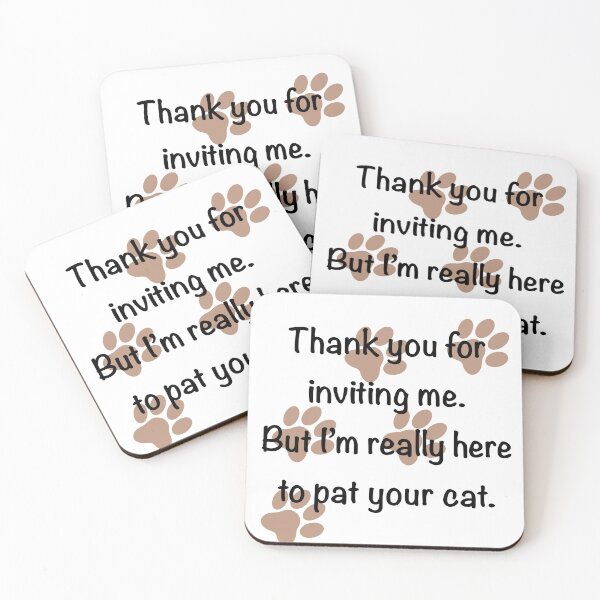 Item preview, Thank you for inviting me, but I’m really here to pat your cat paw print designed and sold by SunnyByTheBay.