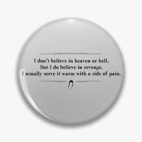Item preview, I don't believe in heaven or hell. But I do believe in revenge. I usually serve it warm with a side of pain. designed and sold by Pinu92.