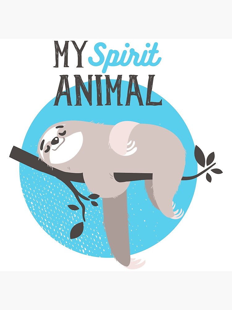 "Sloth - My spirit animal" Art Print by nissiu | Redbubble