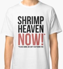 Shrimp Heaven NOW! Classic T-Shirt