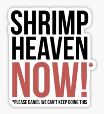 Shrimp Heaven NOW! Sticker