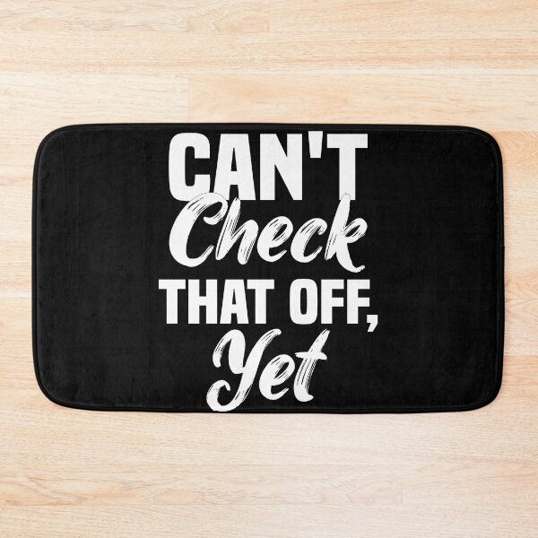 Item preview, Can't Check That Off Yet - Motivational designed and sold by Blonc-ou.